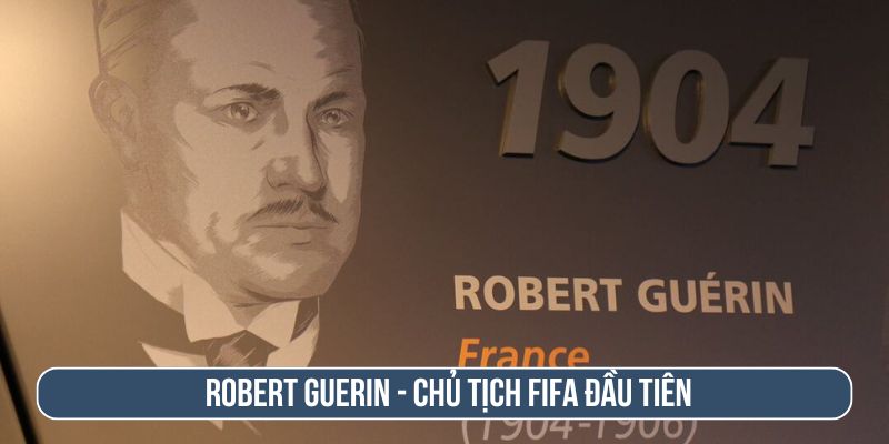 Robert Guérin - Chủ tịch FIFA đầu tiên