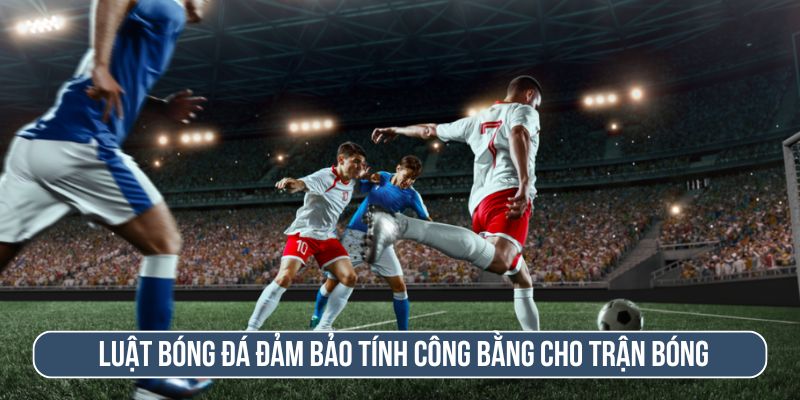 Tìm hiểu về luật bóng đá