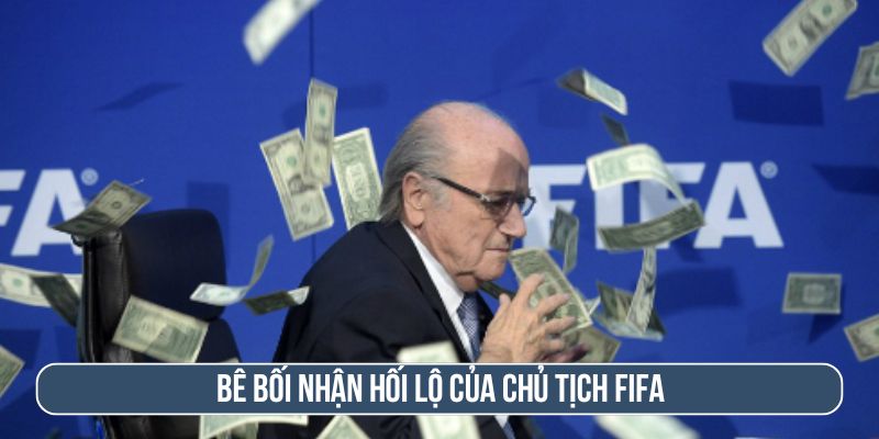 Bê bối nhận hối lộ của chủ tịch FIFA