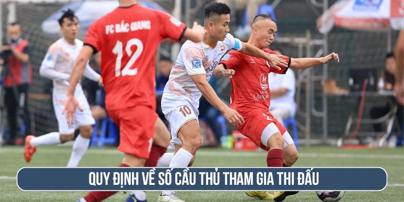 Quy định của luật bóng đá về số cầu thủ tham gia thi đấu