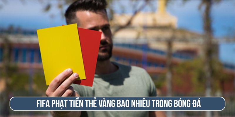 Thẻ vàng World Cup dùng để phạt cầu thủ hoặc đội bóng vi phạm