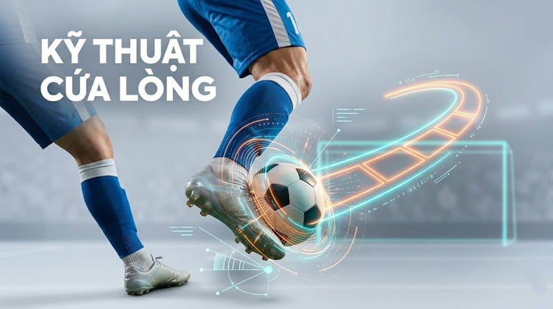 Hướng dẫn kỹ thuật sút cứa lòng