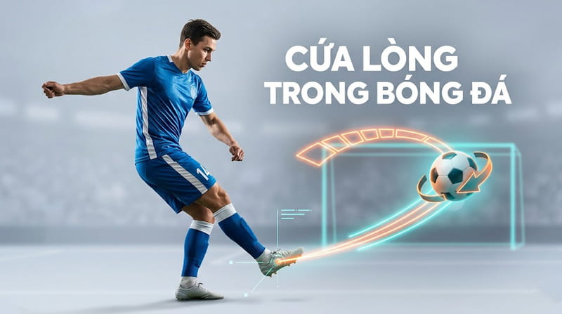 Cứa lòng là gì? Cách thực hiện kỹ thuật sút xoáy bóng hiệu quả