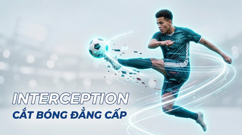 Interception là gì trong bóng đá? Nắm rõ về chỉ số đánh chặn của cầu thủ