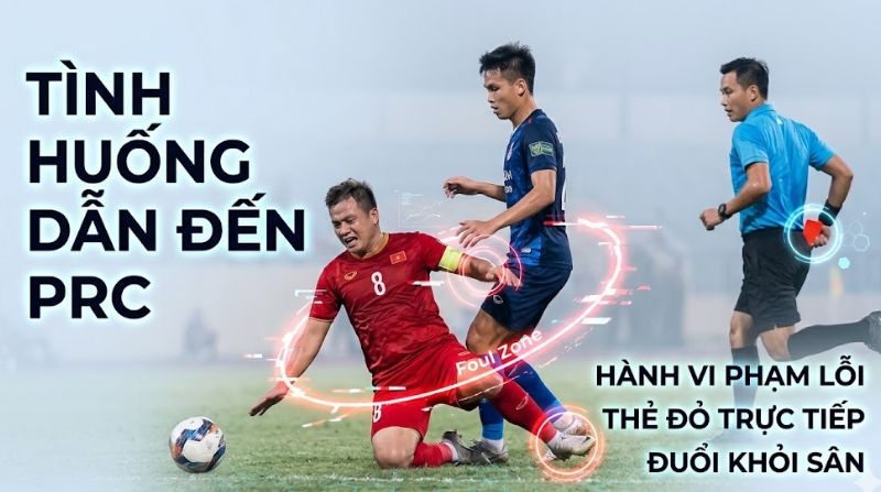 PRC trong bóng đá là gì? Hiểu rõ về quyết định rút thẻ đỏ trực tiếp