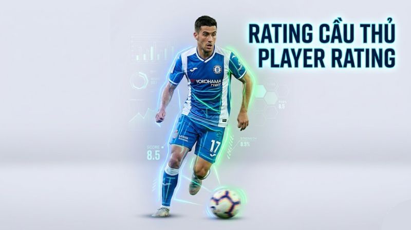 Rating cầu thủ là gì? Công thức tính điểm đánh giá cầu thủ trong bóng đá