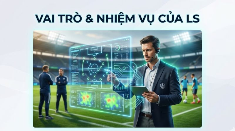 Tìm hiểu về nhiệm vụ của LS trong đội hình