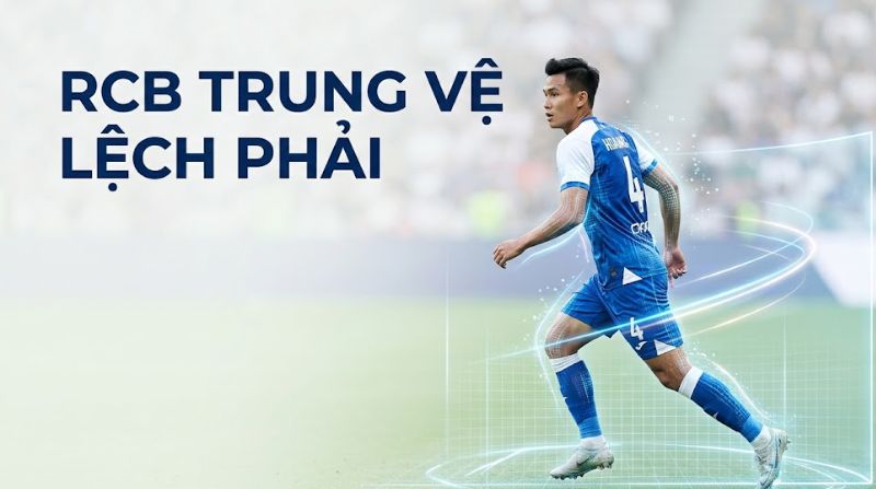 RCB trong bóng đá là gì? Đặc điểm và cách chơi trung vệ lệch phải