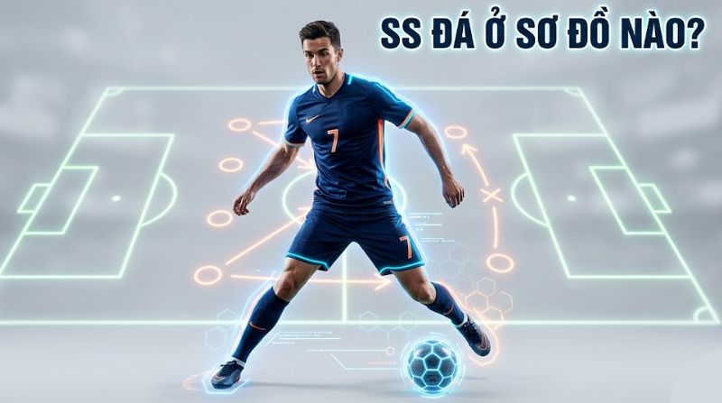 SS xuất hiện trong sơ đồ có 2 tiền đạo hoặc có vị trí 