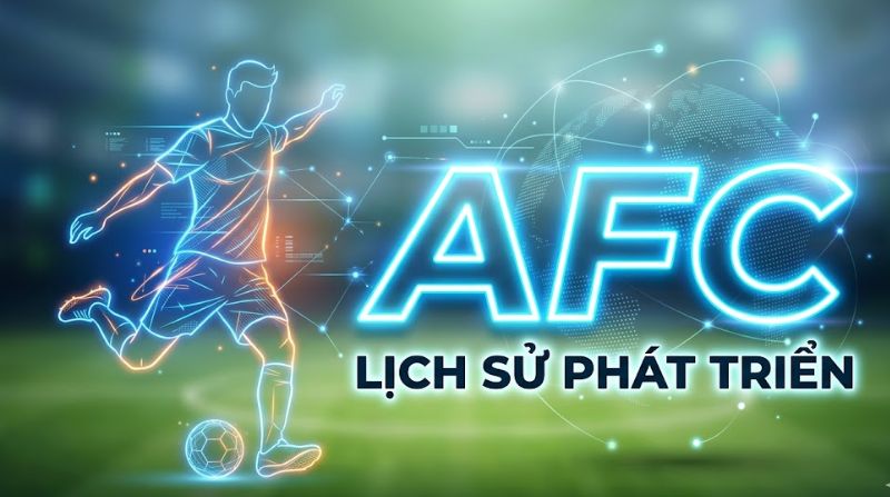 AFC là gì trong bóng đá? Tất tần tật về Liên đoàn bóng đá châu Á