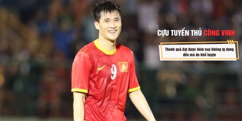 Công Vinh cho rằng chăm chỉ luyện tập là yếu tố giúp thành công