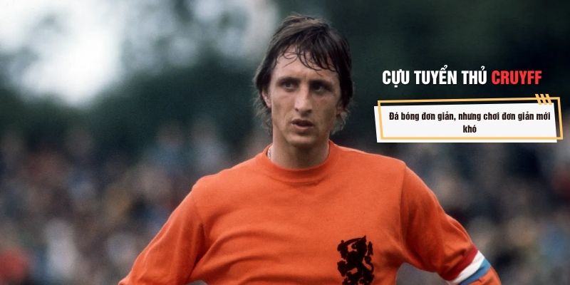 Cruyff chia sẻ về quan điểm khi chơi bóng