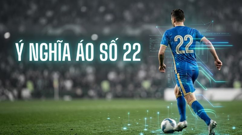Ý nghĩa áo số 22 thể hiện sự toàn diện với Kaká và Di María
